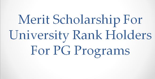 Merit Scholarship For University Rank Holders For PG Programs