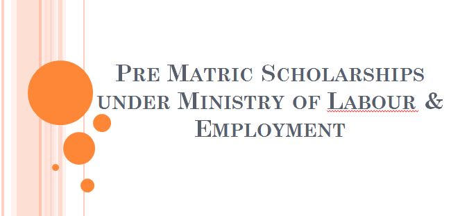 Pre Matric Scholarships under Ministry of Labour & Employment